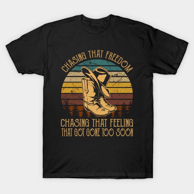 Chasing That Freedom, Chasing That Feeling That Got Gone Too Soon Cowboy Boots T-Shirt by Merle Huisman